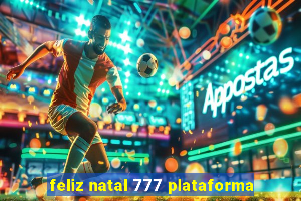 feliz natal 777 plataforma